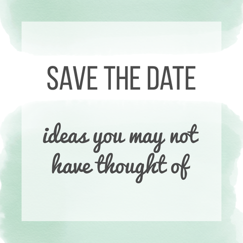 Save the date ideas you may not have thought of