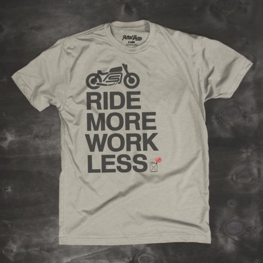 Petrol Burn Ride More Work Less Motorcycle Inspired T-Shirt — Petrol ...