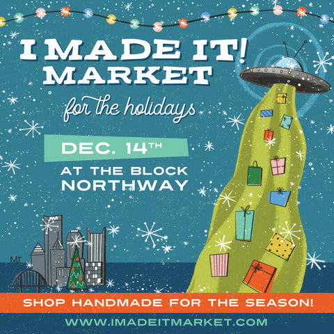 I Made it Market - The Block Northway, December 14th - 10 to 5 pm