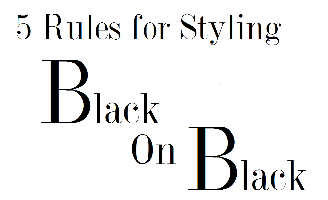 5 Rules for Styling Black on Black, the Colour of the Season