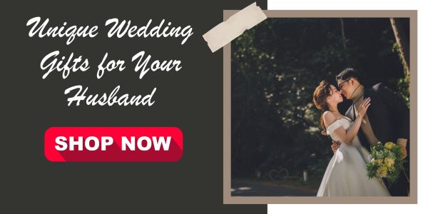 Unique Wedding Gifts for Your Husband