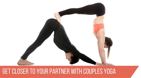 Get Closer to Your Partner with Couples Yoga - Yoga for Men