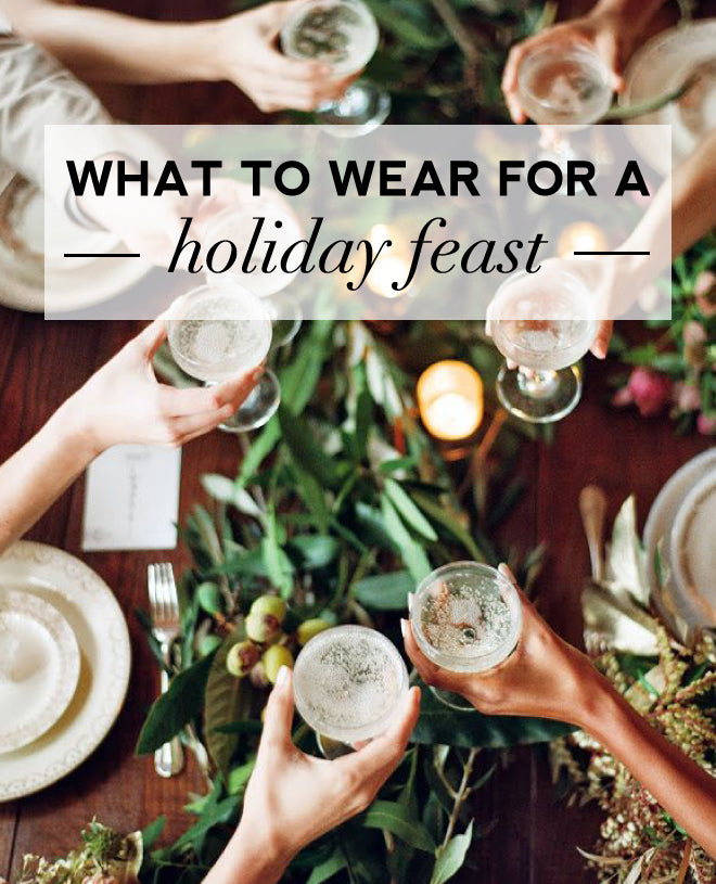 Holiday Dressing: What to Wear for a Holiday Feast | Of Mercer