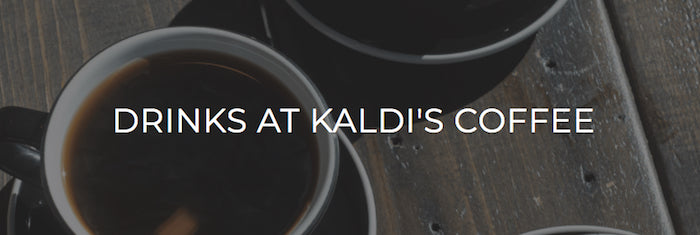 Drinks at Kaldi's Coffee