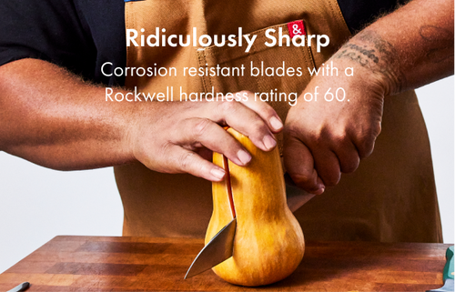 Corrosion resistant blades with a Rockwell hardness rating of 60.