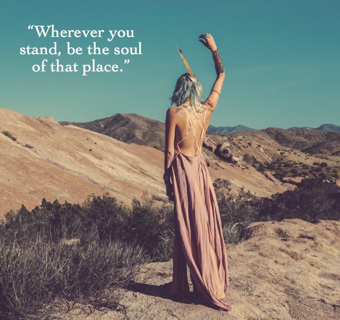 wherever you stand be the soul of that place