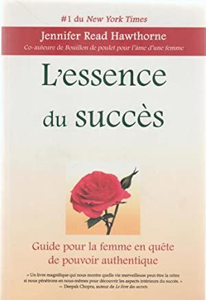 L'essence du succès : Guide pour la femme en quête de pouvoir authentique