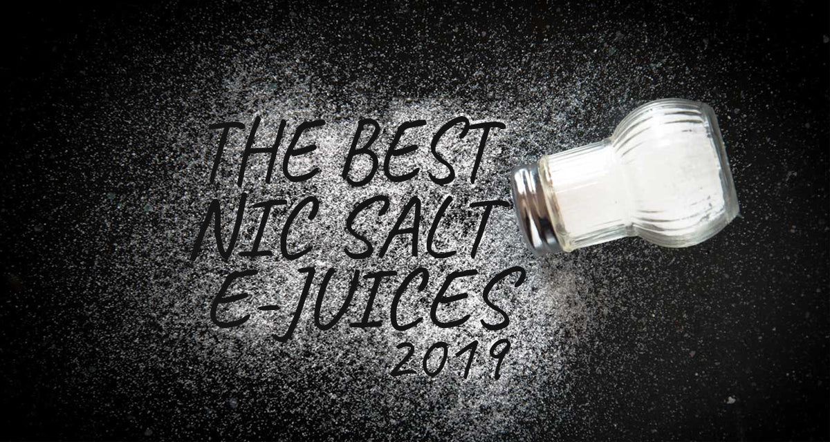 The 10 Best Nicotine Salt E Juices 2019 Best Nicotine Salt Vape Juice