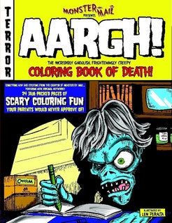 "Aargh" The Incredibly Ghoulish, Frighteningly Creepy Coloring Book Of Death - The Geeky Art of Len Peralta - Creepy Books