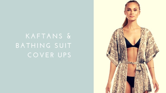 Kaftans & Bathing Suit Cover Ups