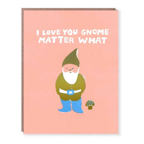 Gnome Matter What -Love