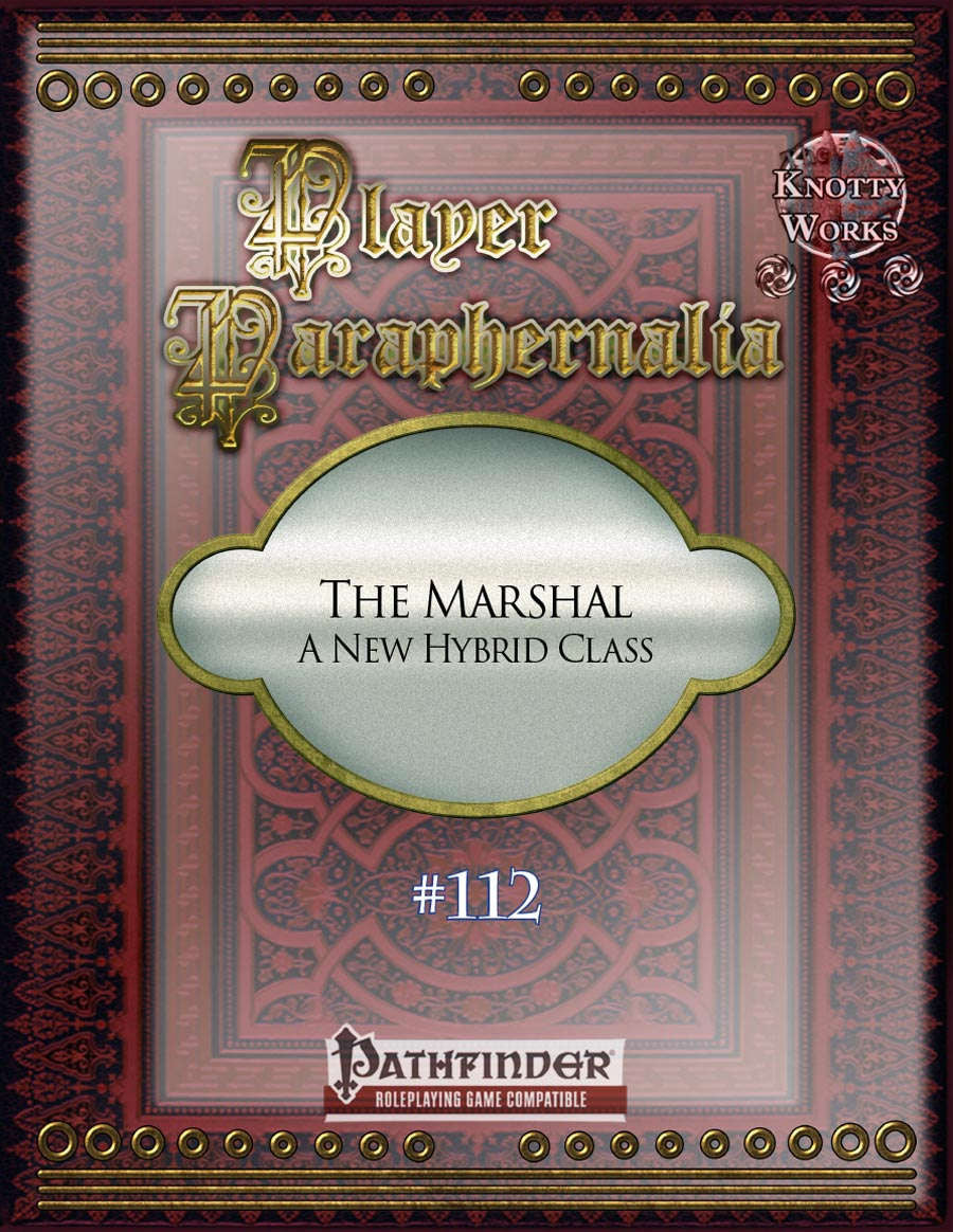 Player Paraphernalia #112 The Marshal, a New Hybrid Class