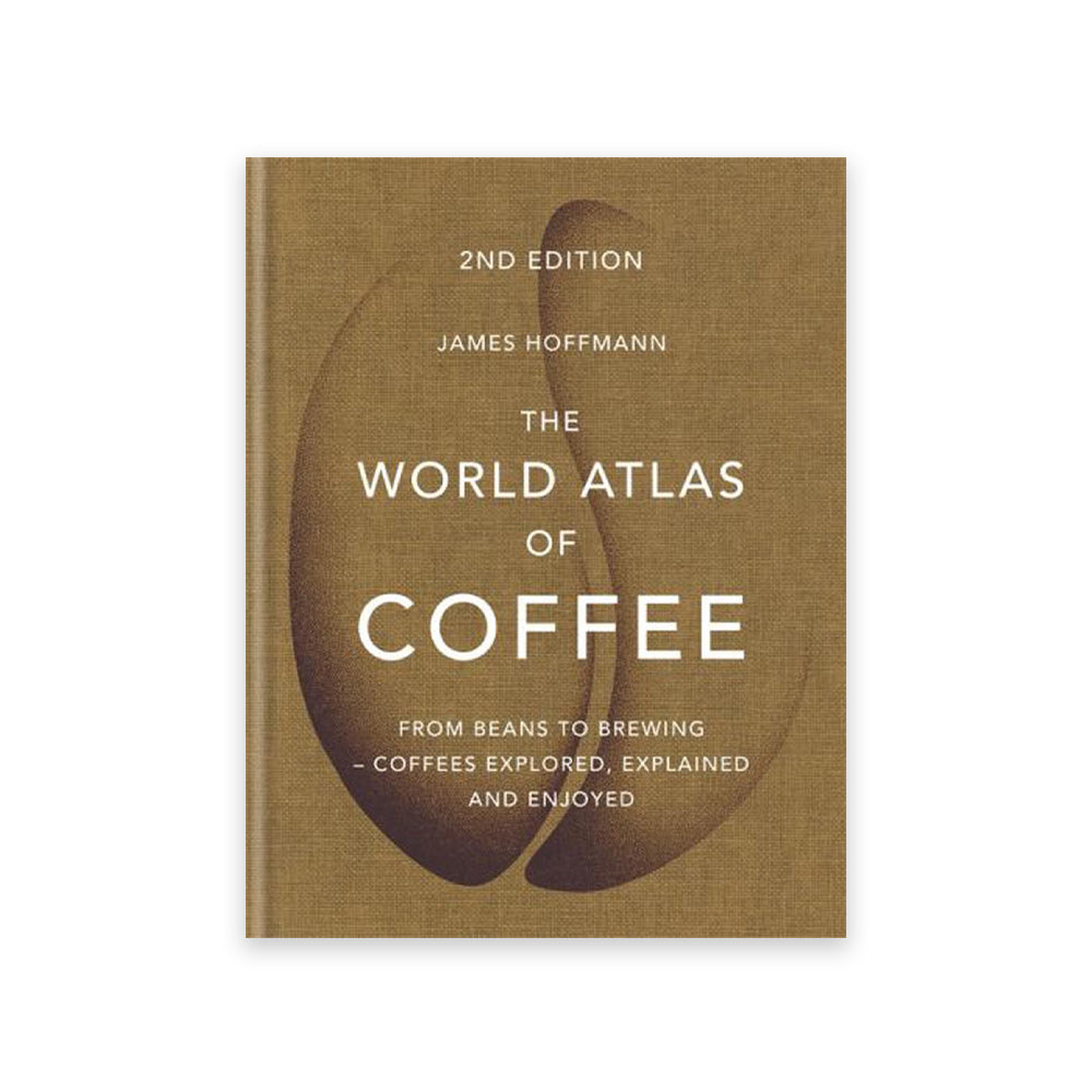 The World Atlas Of Coffee From Beans To Brewing Coffees Explored Espresso Workshop Coffee Roasters