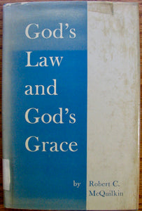 McQuilkin, Robert C. God's Law and God's Grace