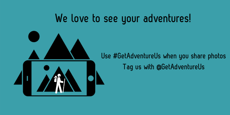 Follow & Tag #GetAdventureUs