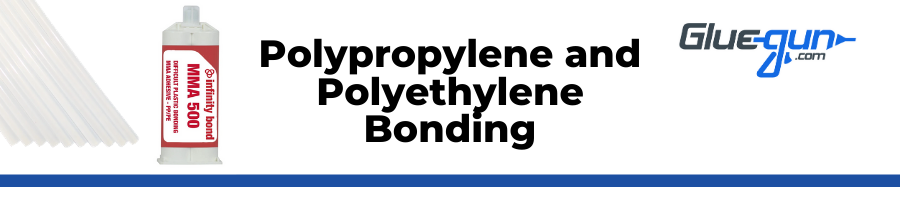 Best Adhesive For Bonding Polypropylene Pp And Polyethylene Pe Gluegun Com