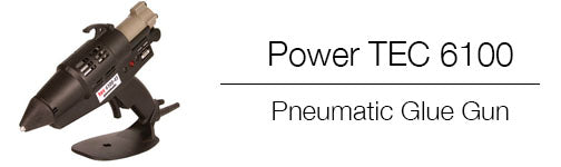 TEC 6100 glue gun from Power Adhesives