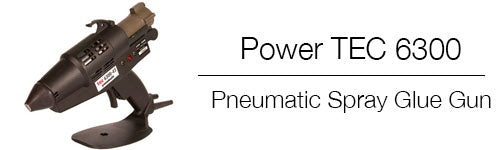 TEC 6300 spray glue gun from Power Adhesives
