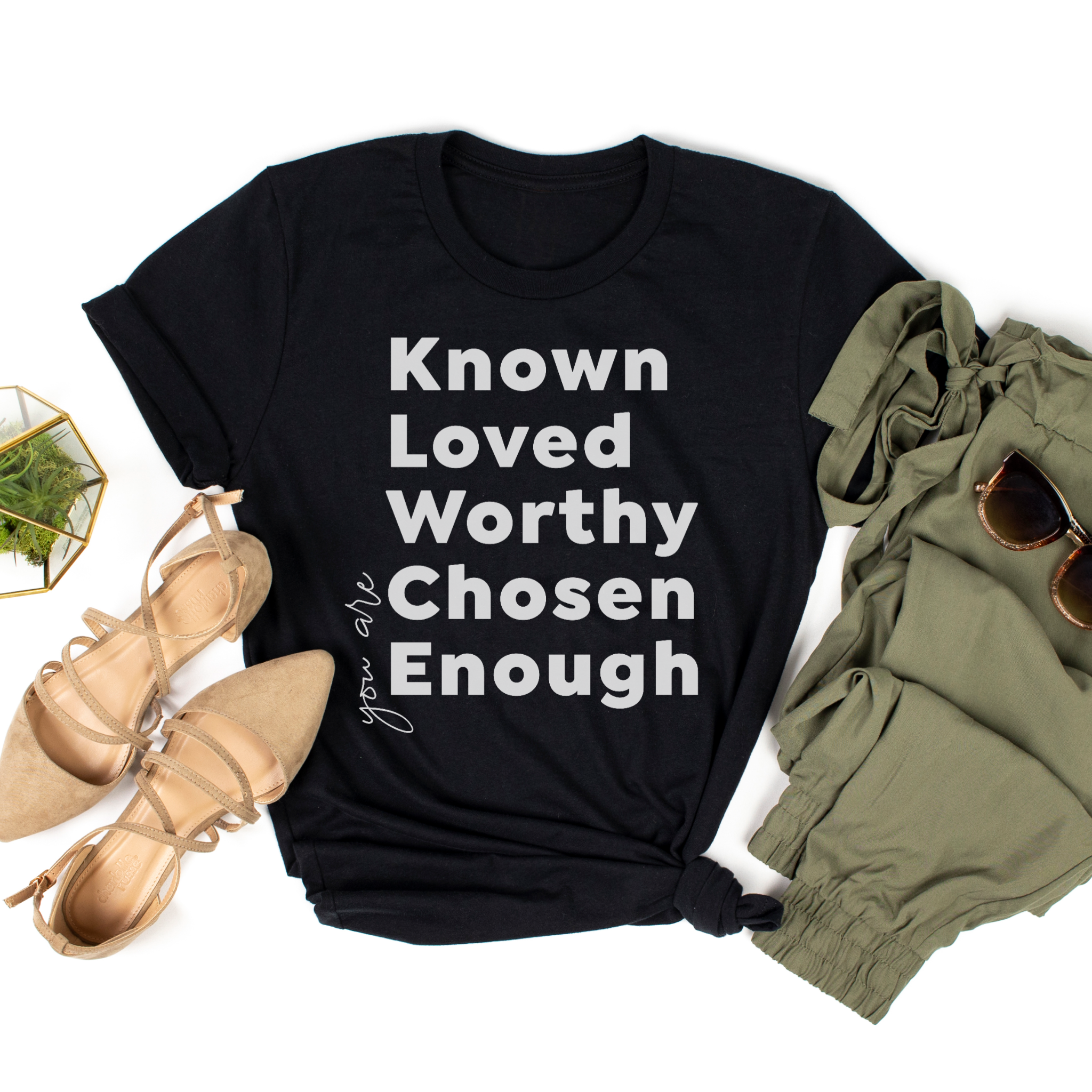 You are Known Loved Worthy Chosen Enough Women's Shirt