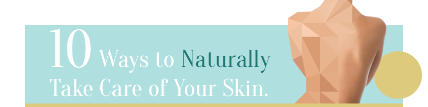 10 Ways To Naturally Take Care Of Your Skin Healthy Habits Living