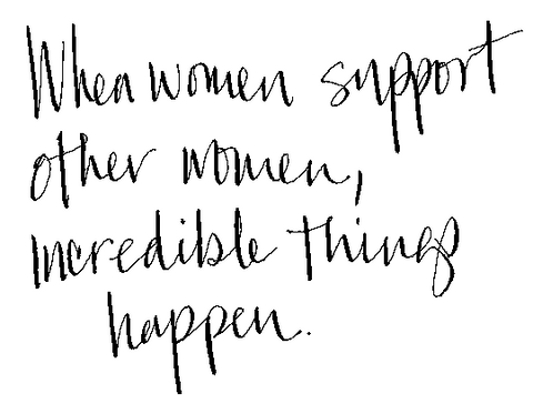 handwritten words: when women support other women, incredible things happen
