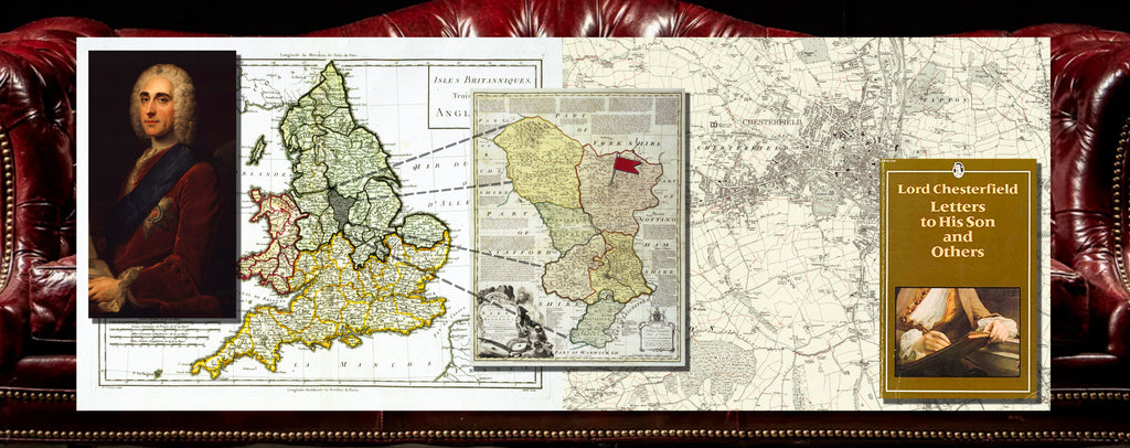 Philip Dormer Stanhope, 4th Earl of Chesterfield, a map of England and Chesterfield