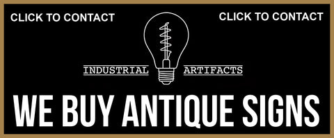 Industrial Artifacts will buy your antique and vintage signs