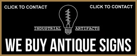 Industrial Artifacts will buy your antique signs