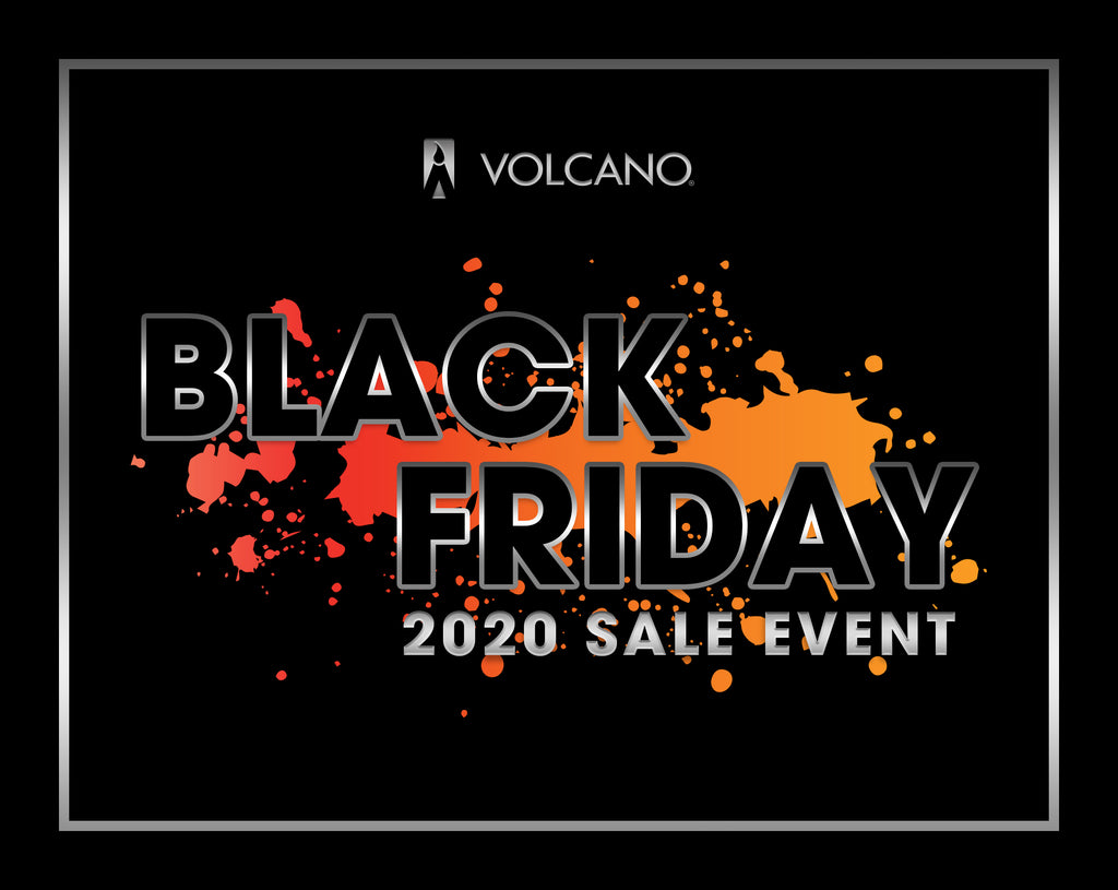 VOLCANO Black Friday 2020 Sale Event