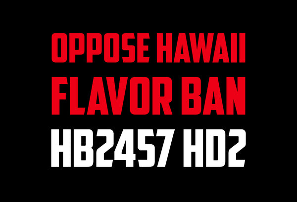 OPPOSE HAWAII FLAVOR BAN