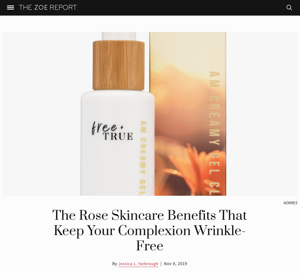 Free + True featured in The Zoe Report - The Rose Skincare Benefits That Keep Your Complexion Wrinkle-Free