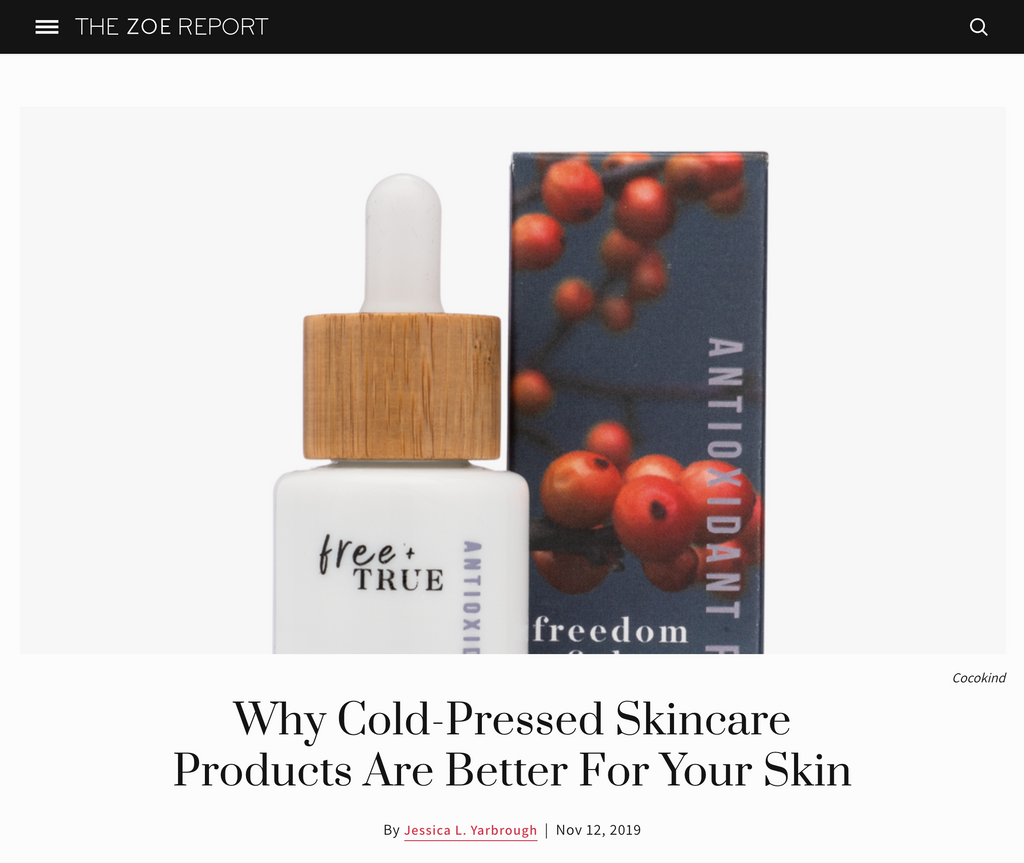 Free + True featured in The Zoe Report - Why Cold-Pressed Skincare Products Are Better For Your Skin