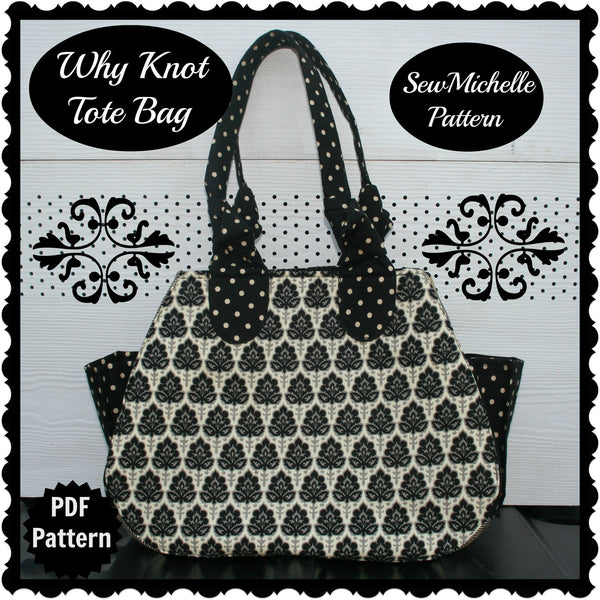 SewMichelle Why Knot Tote Bag Pattern Knotted Handles Unique Girly Bag ...