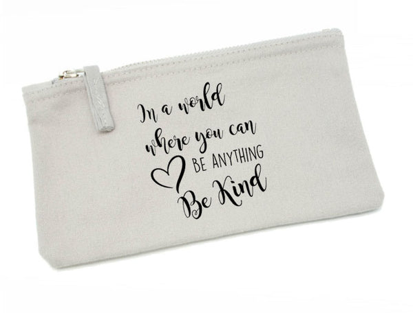 In a World Where You Can Be Anything Be Kind -  Pencil Case 1