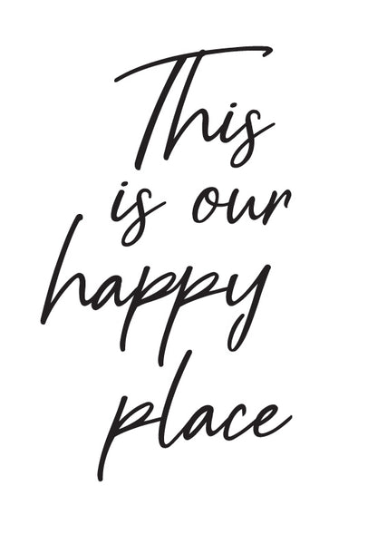 This Is Our Happy Place -  A4 Print 1