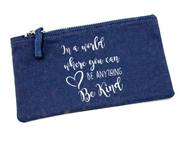 In a World Where You Can Be Anything Be Kind -  Pencil Case 2