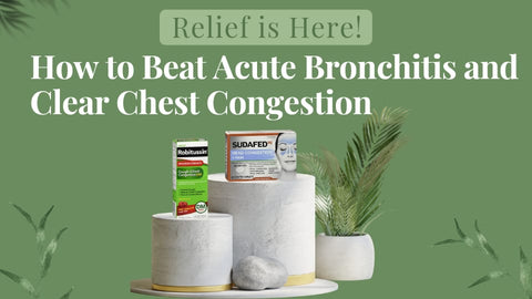 Relief is Here! How to Beat Acute Bronchitis and Clear Chest Congestion