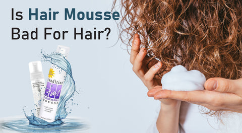 Is Hair Mousse Bad For Hair
