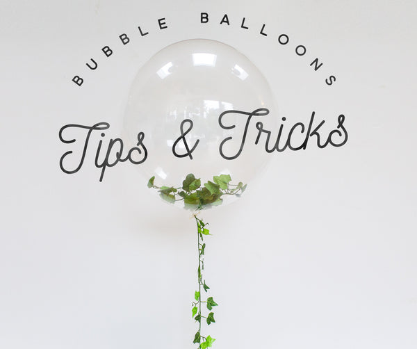 Bubble balloons Tips and tricks