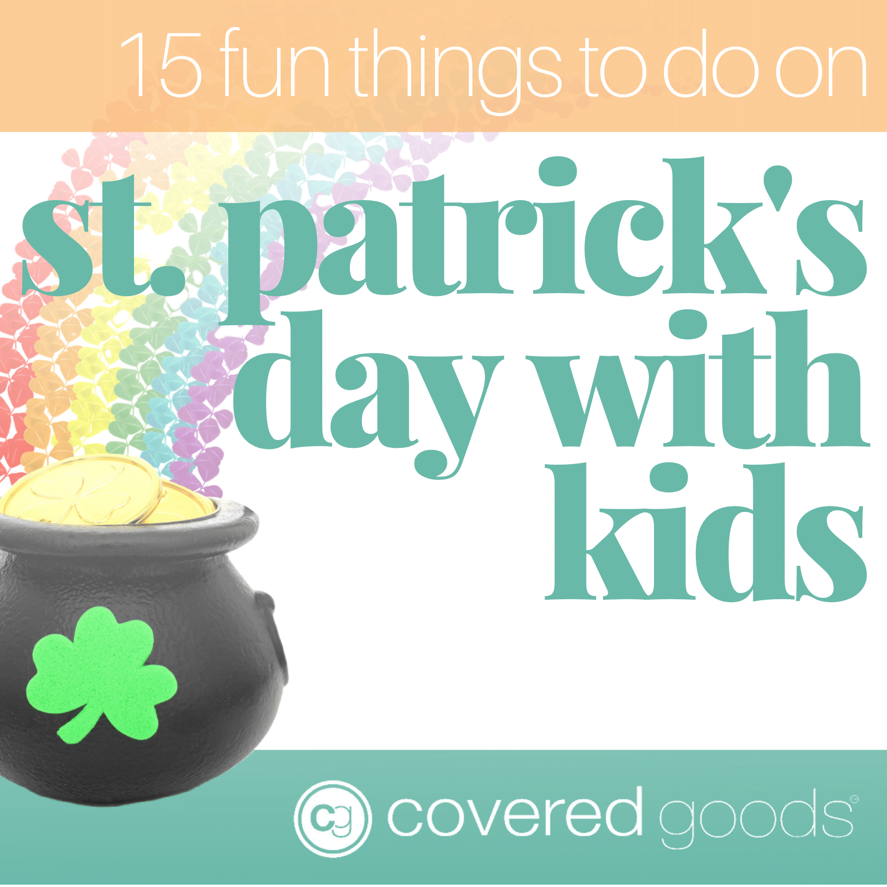 15 Fun Things To Do On St Patrick S Day With Kids Covered Goods Inc