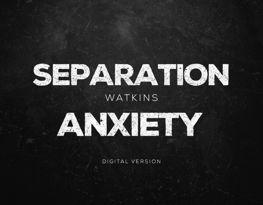 Separation Anxiety by Watkins (Digital Version)