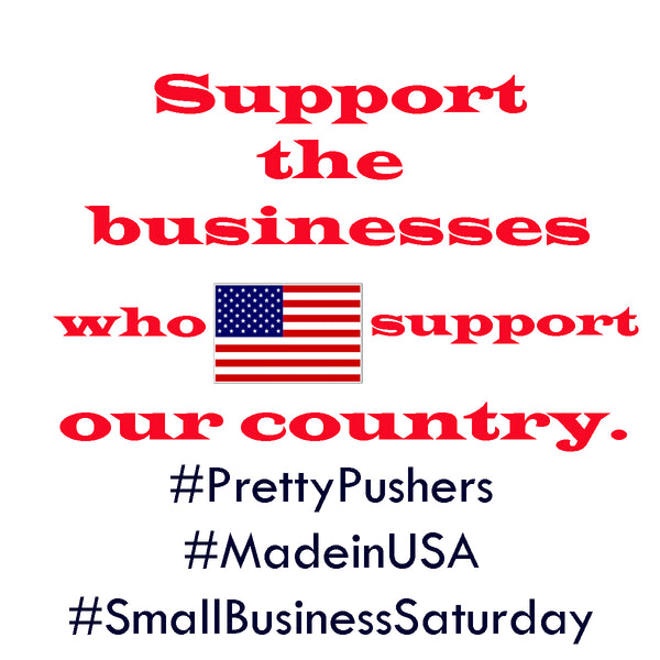Pretty Pushers proudly manufactures all products in the USA