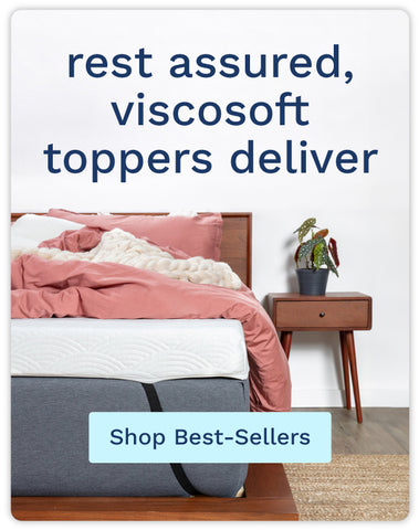 Rest assured, Viscosoft toppers deliver. Shop Best-Sellers.