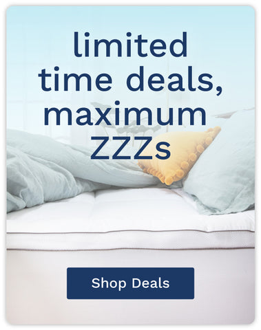 Limited time deals, maximum zzz's. Shop Deals.