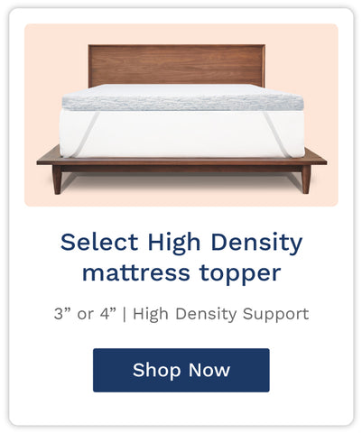 Select High Density mattress topper. Available in 3 or 4 inch thickness options. Offers high-density support.