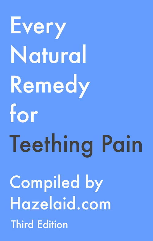 Every Natural Remedy for Teething Pain - Third Edition