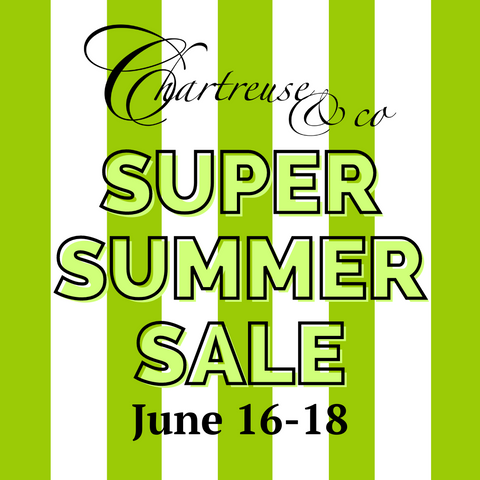 Super Summer Sale at Chartreuse & co June 16-18