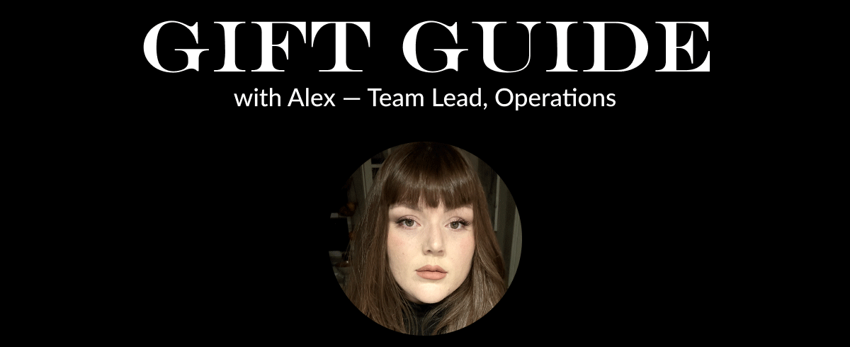 Gift Guide with Team Lead, Operations - Alex