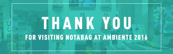 Thank you for visiting Notabag at Ambiente 2016