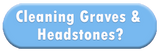 Cleaning Graves or Headstones